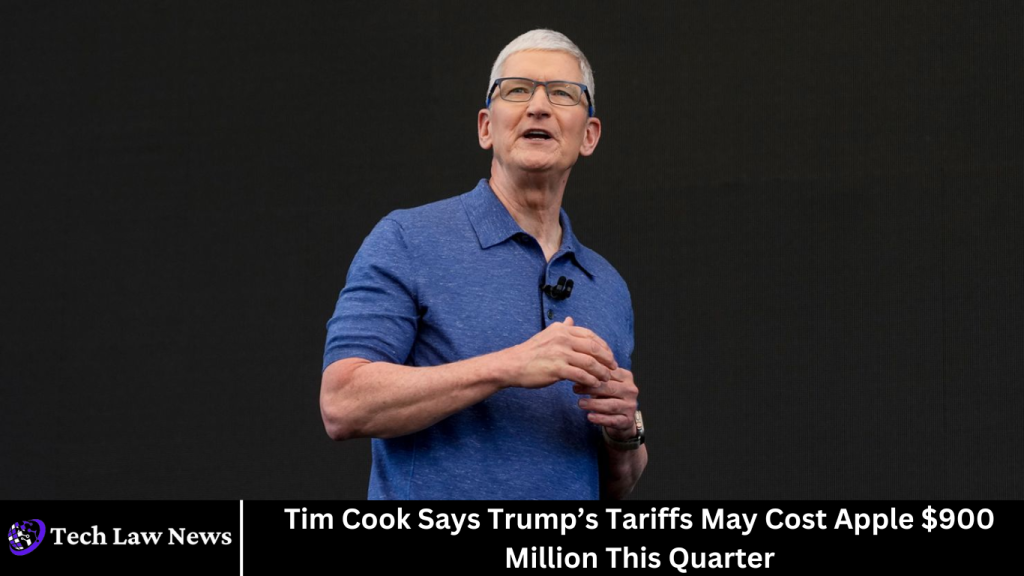 Tim Cook Says Trump’s Tariffs May Cost Apple $900 Million This Quarter