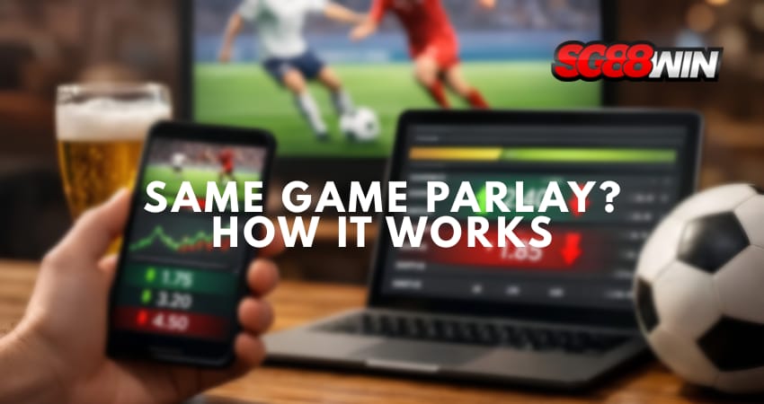 What Is a Same Game Parlay? How It Works SINGAPORE ONLINE CASINO SG88WIN